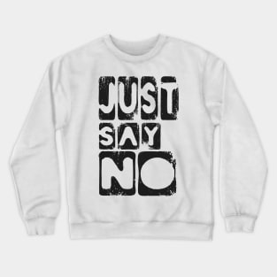 Just Say No Nope Negative Crewneck Sweatshirt